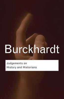 Judgements on History and Historians - Burckhardt, Jacob