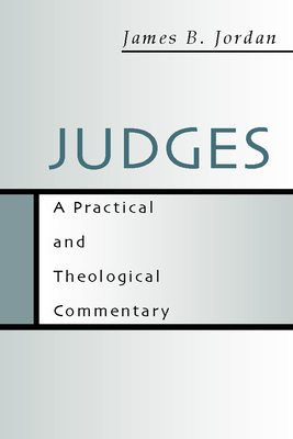 Judges: A Practical and Theological Commentary - Jordan, James B