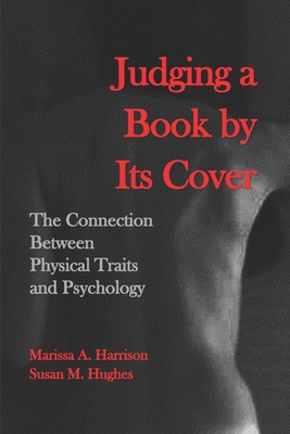 Judging a Book by Its Cover: The Connection between Physical Traits and Psychology - Hughes, Susan M, and Harrison, Marissa a