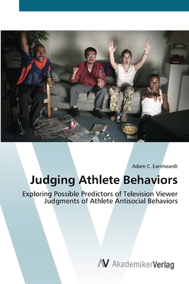 Judging Athlete Behaviors - Earnheardt, Adam C