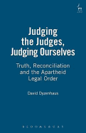 Judging the Judges, Judging Ourselves: Truth, Reconciliation and the Apartheid Legal Order (Revised)