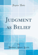 Judgment as Belief (Classic Reprint)