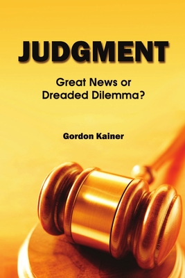 Judgment: Great News or Dreaded Dilemma? - Kainer, Gordon