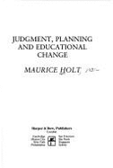 Judgment, Planning and Educational Change