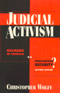 Judicial Activism: Bulwark of Freedom or Precarious Security?