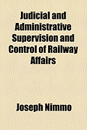 Judicial and Administrative Supervision and Control of Railway Affairs