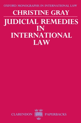 Judicial Remedies in International Law - Gray, Christine D