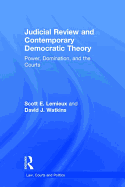 Judicial Review and Contemporary Democratic Theory: Power, Domination and the Courts