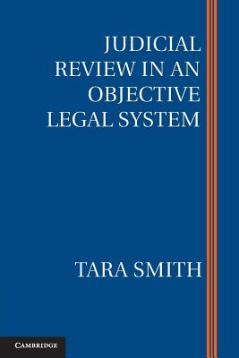 Judicial Review in an Objective Legal System - Smith, Tara