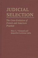 Judicial Selection: The Cross-Evolution of French and American Practices