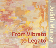 Judith Murray: From Vibrato to Legato
