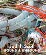 Judith Scott: Bound and Unbound