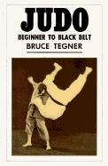 Judo: Beginner to Black Belt - Tegner, Bruce