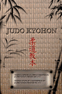 JUDO KYOHON Translation of masterpiece by Jigoro Kano created in 1931 (Spanish and English).: Translated Into the English and Spanish / Traducido Al Espaol E Ingles