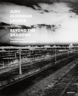 Judy Glickman Lauder: Beyond the Shadows (Signed Edition): The Holocaust and the Danish Exception - Glickman Lauder, Judy (Text by), and Wiesel, Elie (Text by), and Berenbaum, Michael (Text by)