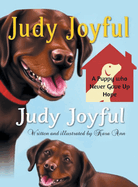 Judy Joyful: A Puppy who Never Gave Up Hope