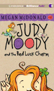Judy Moody and the Bad Luck Charm - McDonald, Megan, and Rosenblat, Barbara (Read by)