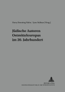 Juedische Autoren Ostmitteleuropas im 20. Jahrhundert: 2., ueberarbeitete Auflage