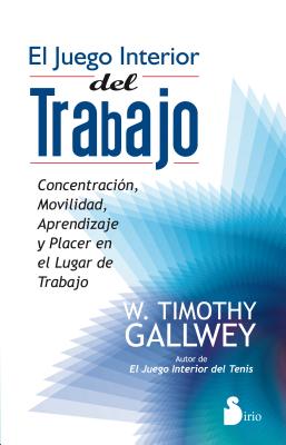Juego Interior del Trabajo, El - A01, and Gallway, Timothy, and Gallwey, W Timothy