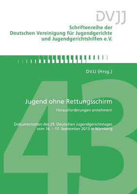 Jugend ohne Rettungsschirm - Herausforderungen annehmen!: Dokumentation des 29. Deutschen Jugendgerichtstages vom 14.-17. September 2013 in N?rnberg - Dvjj (Editor)