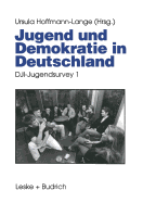 Jugend Und Demokratie in Deutschland: Dji-Jugendsurvey 1