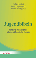 Jugendbibeln - Konzepte, Konkretionen, Religionspadagogische Chancen