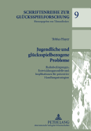 Jugendliche Und Gluecksspielbezogene Probleme: Risikobedingungen, Entwicklungsmodelle Und Implikationen Fuer Praeventive Handlungsstrategien