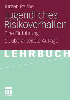 Jugendliches Risikoverhalten: Eine Einfuhrung - Raithel, J?rgen