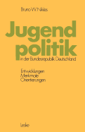 Jugendpolitik in Der Bundesrepublik Deutschland: Entwicklungen, Merkmale, Orientierungen