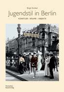 Jugendstil in Berlin: Knstler - Rume - Objekte