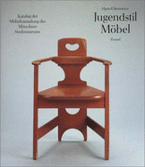 Jugendstilmobel: Katalog Der Mobelsammlung Des Munchner Stadtmuseums