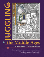 Juggling the Middle Ages: A Medieval Coloring Book