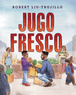 Jugo Fresco - Liu-Trujillo, Robert (Illustrator), and Urquijo-Ruiz, Rita E (Translated by)