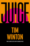 Juice: A page-turning epic about survival and resilience from the twice Booker-shortlisted author