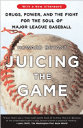 Juicing the Game: Drugs, Power, and the Fight for the Soul of Major League Baseball