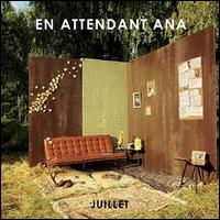 Juillet - En Attendant Ana