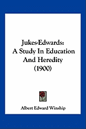 Jukes-Edwards: A Study In Education And Heredity (1900)