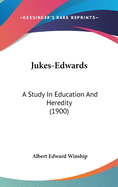 Jukes-Edwards: A Study In Education And Heredity (1900)