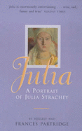 Julia: A Portrait of Julia Strachey - Strachey, Julia, and Partridge, Frances