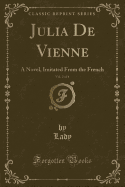 Julia de Vienne, Vol. 2 of 4: A Novel, Imitated from the French (Classic Reprint)