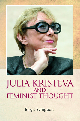 Julia Kristeva and Feminist Thought - Schippers, Birgit