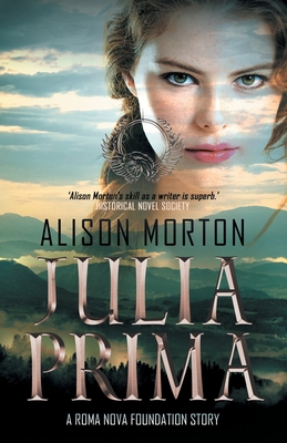 Julia Prima: Love and betrayal at the dusk of the Roman Empire riven with usurpers and religious strife - Morton, Alison