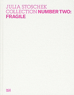 Julia Stoschek Collection, Number Two: Fragile