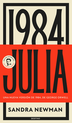 Julia: Una Nueva Versi?n de 1984, de George Orwell (Novela) / Julia: A Retelling of George Orwell?s 1984 (a Novel) - Newman, Sandra