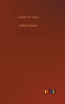 Julian Home - Farrar, Frederic W