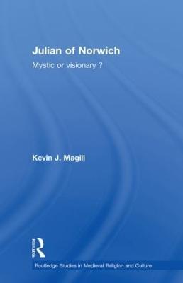 Julian of Norwich: Visionary or Mystic? - Magill, Kevin