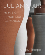 Julian Stair: Memory, Material, Ceramics