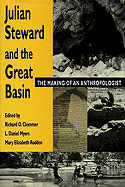 Julian Steward and the Great Basin: The Making of an Anthropologist - Clemmer, Richard O (Editor), and Rudden, Mary Elizabeth (Editor), and Myers, L Daniel (Editor)