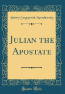 Julian the Apostate (Classic Reprint)