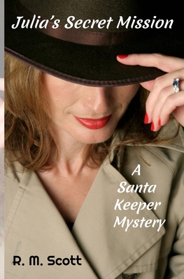 Julia's Secret Mission: A Santa Keeper Mystery - Scott, R M